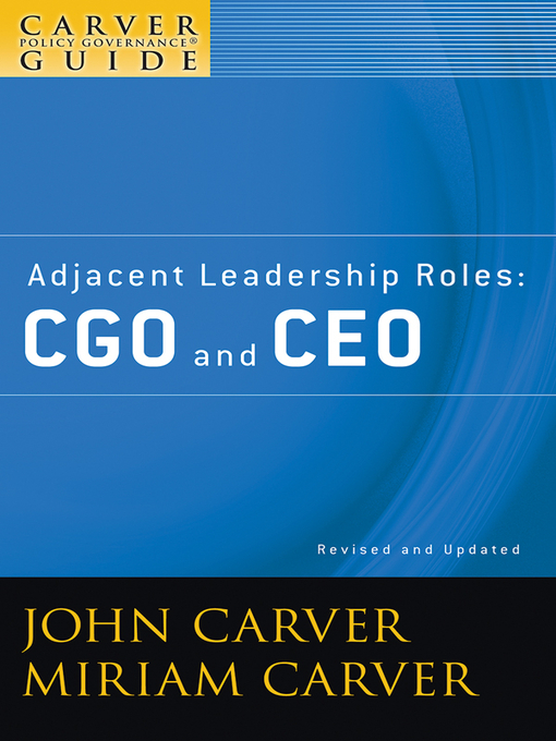 Title details for A Carver Policy Governance Guide, Adjacent Leadership Roles by John Carver - Available